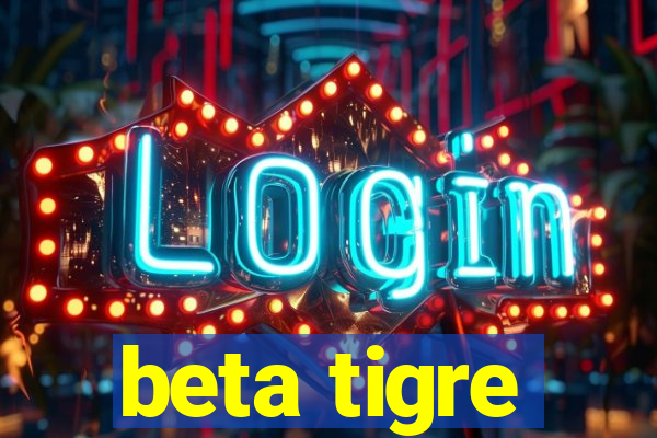 beta tigre